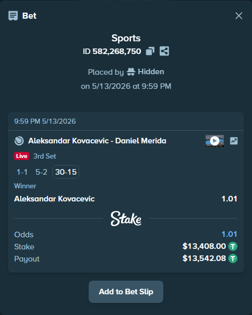 Bet slip: Aleksandar Kovacevic - Daniel Merida, $13,408.00 stake at 1.01 odds, placed by Hidden