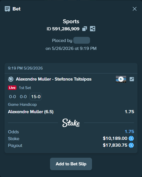 Bet slip: Alexandre Muller - Stefanos Tsitsipas, $10,189.00 stake at 1.75 odds, placed by Jmccoy11