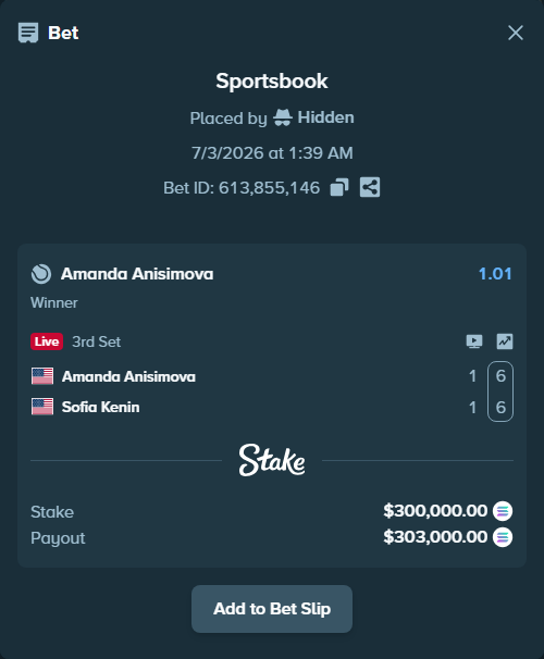 Bet slip: Amanda Anisimova - Sofia Kenin, $305,844.44 stake at 1.01 odds, placed by Hidden