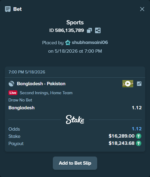 Bet slip: Bangladesh - Pakistan, $16,289.00 stake at 1.12 odds, placed by shubhamsaini06