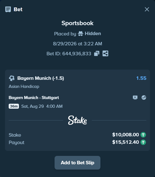 Bet slip: Bayern Munich - Stuttgart, $10,008.00 stake at 1.55 odds, placed by Hidden