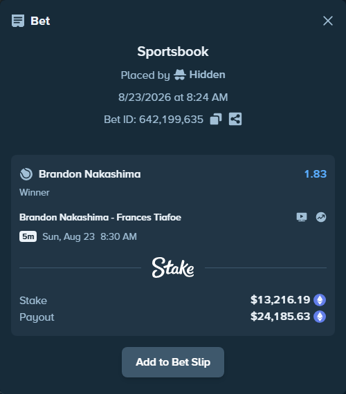 Bet slip: Brandon Nakashima - Frances Tiafoe, $12,998.83 stake at 1.83 odds, placed by Hidden