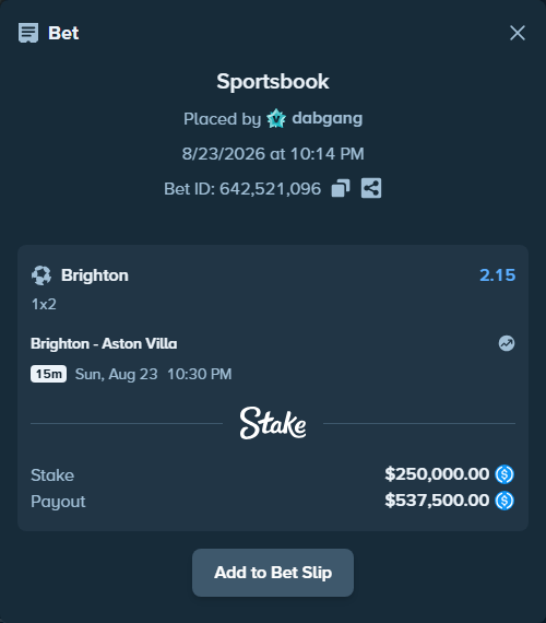Bet slip: Brighton - Aston Villa, $250,000.00 stake at 2.15 odds, placed by dabgang