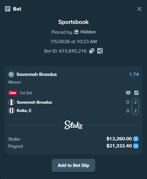 Bet slip: Broadus, S - Koike, E, $12,260.00 stake at 1.74 odds, placed by Hidden