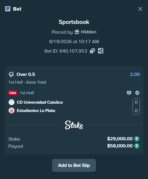 Bet slip: CD Universidad Catolica - Estudiantes La Plata, $29,029.00 stake at 2.00 odds, placed by Hidden