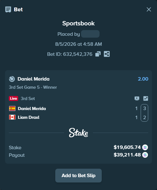 Bet slip: Daniel Merida - Liam Draxl, $19,234.11 stake at 2.00 odds, placed by Prettylfacko98