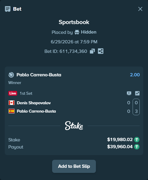 Bet slip: Denis Shapovalov - Pablo Carreno-Busta, $20,000.00 stake at 2.00 odds, placed by Hidden