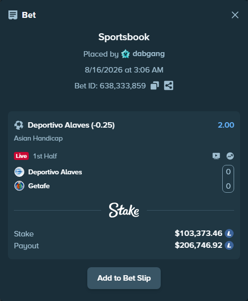 Bet slip: Deportivo Alaves - Getafe, $103,396.61 stake at 2.00 odds, placed by dabgang