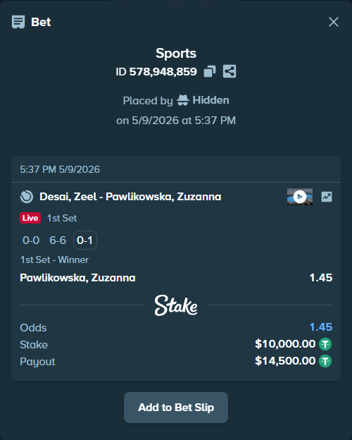 Bet slip: Desai, Zeel - Pawlikowska,  Zuzanna, $10,000.00 stake at 1.45 odds, placed by Hidden