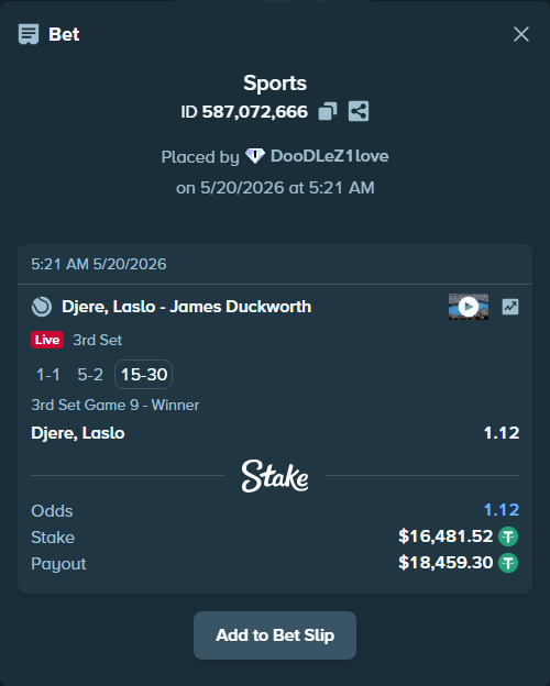 Bet slip: Djere, Laslo - James Duckworth, $16,498.00 stake at 1.12 odds, placed by DooDLeZ1love