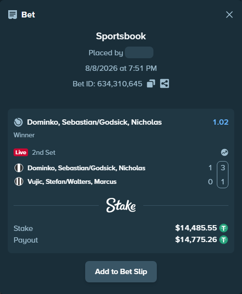 Bet slip: Dominko, Sebastian/Godsick, Nicholas - Vujic, Stefan/Walters, Marcus, $14,500.03 stake at 1.02 odds, placed by Dharmraj130