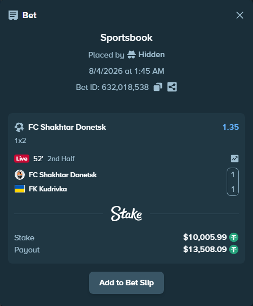 Bet slip: FC Shakhtar Donetsk - FK Kudrivka, $10,016.00 stake at 1.35 odds, placed by Hidden
