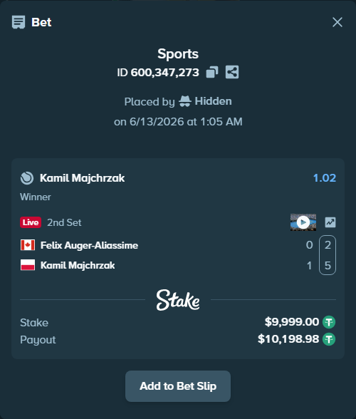 Bet slip: Felix Auger-Aliassime - Kamil Majchrzak, $10,009.00 stake at 1.02 odds, placed by Hidden
