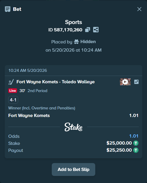 Bet slip: Fort Wayne Komets - Toledo Walleye, $25,025.00 stake at 1.01 odds, placed by Hidden