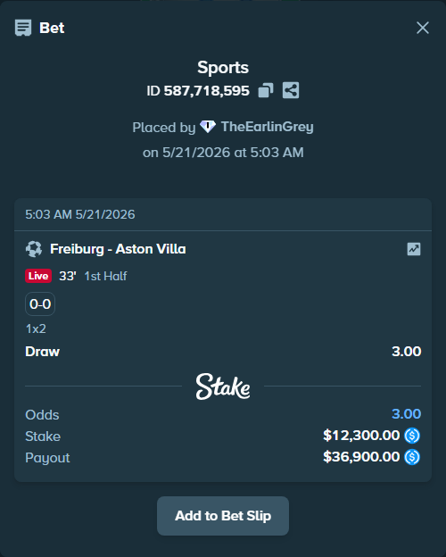 Bet slip: Freiburg - Aston Villaocc, $12,300.00 stake at 3.00 odds, placed by TheEarlinGrey