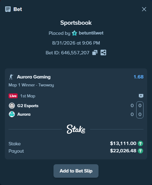 Bet slip: G2 Esports - Aurora Gaming, $13,111.00 stake at 1.68 odds, placed by betuntilwet