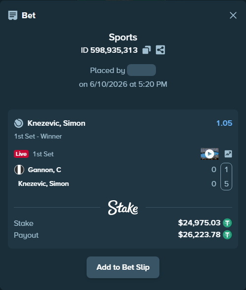 Bet slip: Gannon, C - Knezevic, Simon, $25,000.00 stake at 1.05 odds, placed by piropiro12