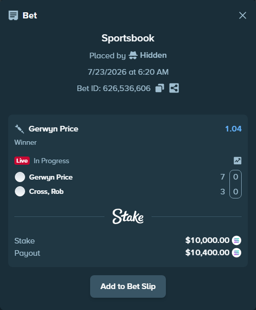 Bet slip: Gerwyn Price - Cross, Rob, $9,338.09 stake at 1.04 odds, placed by Hidden