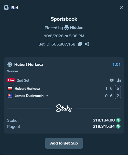 Bet slip: Hubert Hurkacz - James Duckworth, $18,134.00 stake at 1.01 odds, placed by Hidden