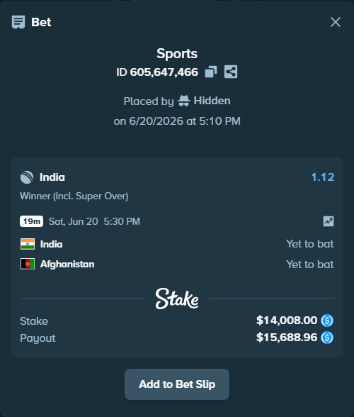 Bet slip: India - Afghanistan, $14,008.00 stake at 1.12 odds, placed by Hidden