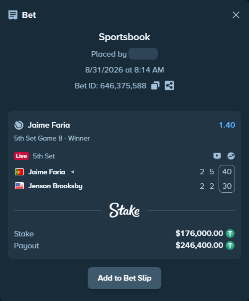 Bet slip: Jaime Faria - Jenson Brooksby, $176,000.00 stake at 1.40 odds, placed by DooDLeZ1love