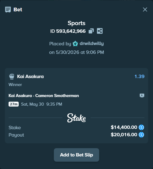 Bet slip: Kai Asakura - Cameron Smotherman, $14,400.00 stake at 1.39 odds, placed by drwildwilly