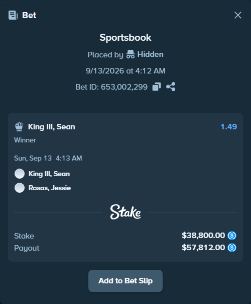 Bet slip: King III, Sean - Rosas, Jessie, $38,800.00 stake at 1.49 odds, placed by Hidden