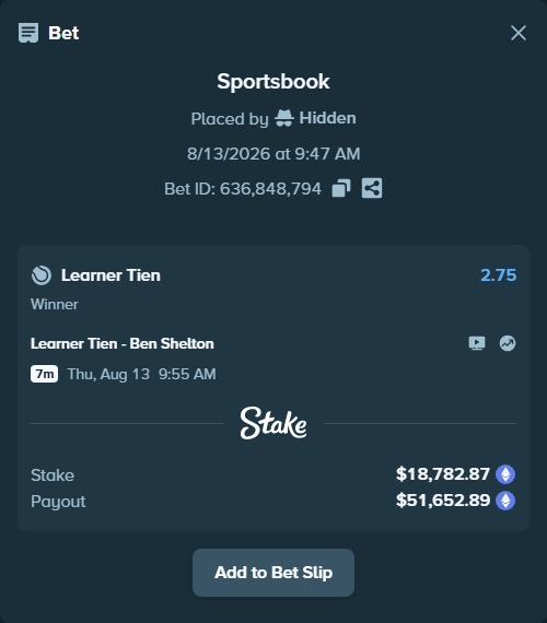 Bet slip: Learner Tien - Ben Shelton, $18,970.10 stake at 2.75 odds, placed by Hidden