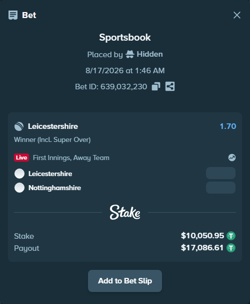 Bet slip: Leicestershire - Nottinghamshire, $10,061.00 stake at 1.70 odds, placed by Hidden
