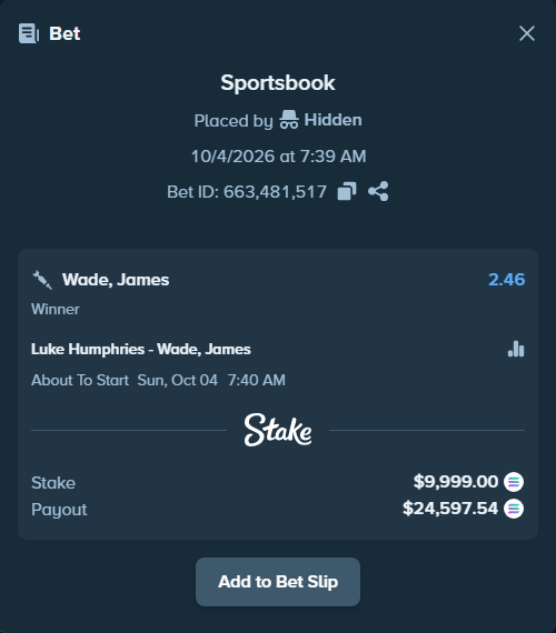 Bet slip: Luke Humphries - Wade, James, $10,084.78 stake at 2.46 odds, placed by Hidden