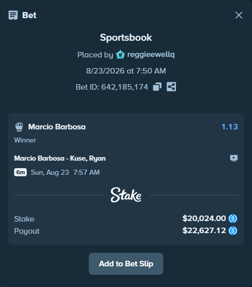 Bet slip: Marcio Barbosa - Kuse, Ryan, $20,024.00 stake at 1.13 odds, placed by reggieewellq