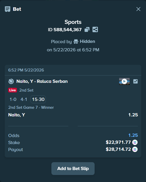 Bet slip: Naito, Y - Raluca Serban, $19,359.39 stake at 1.25 odds, placed by Hidden
