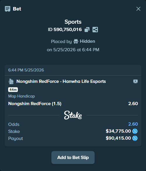 Bet slip: Nongshim RedForce - Hanwha Life Esports, $34,775.00 stake at 2.60 odds, placed by Hidden