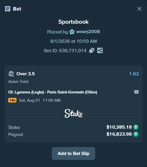 Bet slip: OL Lyonnes (Leyla) - Paris Saint-Germain (Olive), $10,395.56 stake at 1.62 odds, placed by wswrj2008