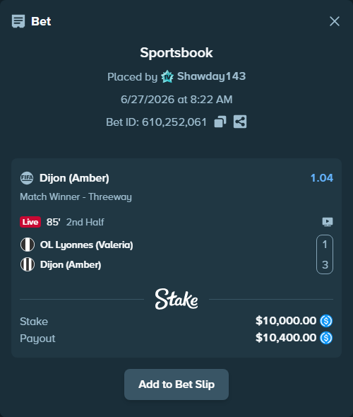 Bet slip: OL Lyonnes (Valeria) - Dijon (Amber), $10,000.00 stake at 1.04 odds, placed by Shawday143