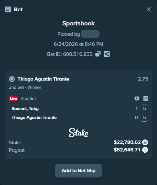 Bet slip: Samuel, Toby - Thiago Agustin Tirante, $24,225.78 stake at 2.75 odds, placed by Prettylfacko98