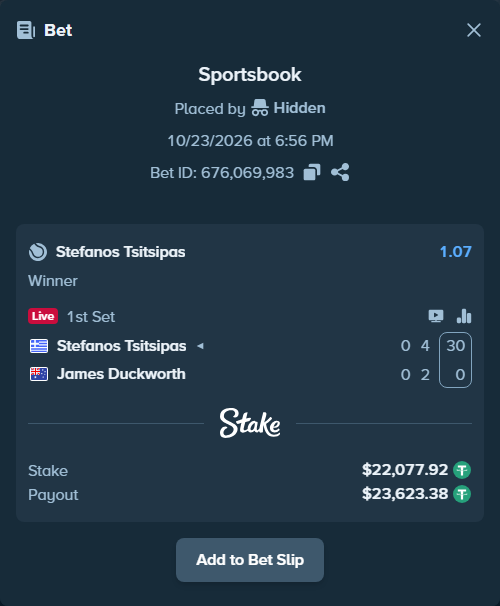Bet slip: Stefanos Tsitsipas - James Duckworth, $22,100.00 stake at 1.07 odds, placed by win4069