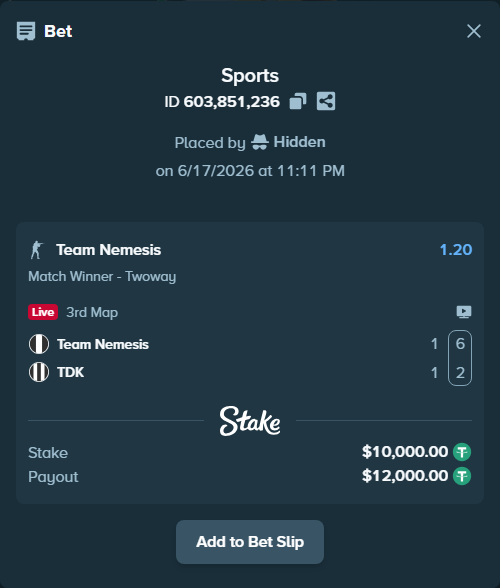 Bet slip: Team Nemesis - TDK, $10,010.00 stake at 1.20 odds, placed by Hidden