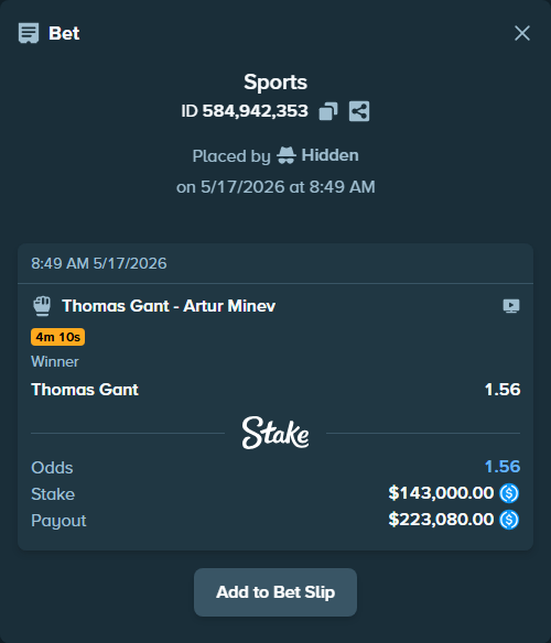 Bet slip: Thomas Gant - Artur Minev, $143,000.00 stake at 1.56 odds, placed by Hidden