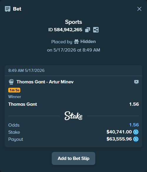 Bet slip: Thomas Gant - Artur Minev, $40,741.00 stake at 1.56 odds, placed by Hidden