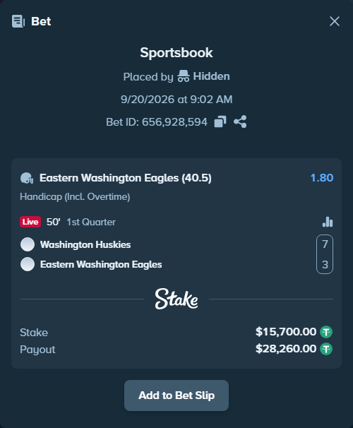 Bet slip: Washington Huskies - Eastern Washington Eagles, $15,700.00 stake at 1.80 odds, placed by Hidden
