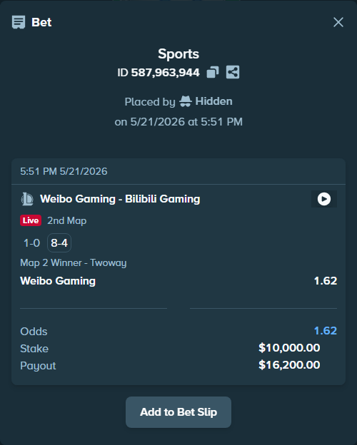 Bet slip: Weibo  Gaming - Bilibili Gaming, $10,000.00 stake at 1.62 odds, placed by Hidden