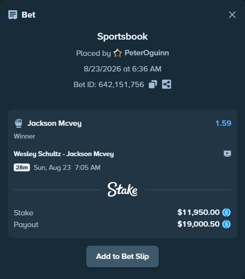 Bet slip: Wesley Schultz - Jackson Mcvey, $11,950.00 stake at 1.59 odds, placed by PeterOguinn
