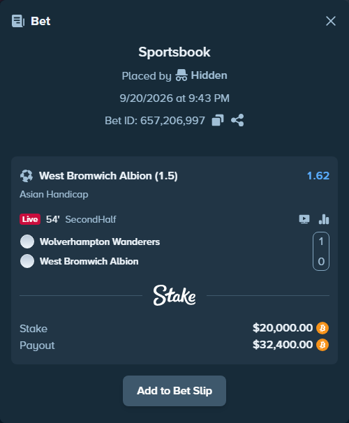Bet slip: Wolverhampton - West Bromwich Albion, $20,001.61 stake at 1.62 odds, placed by Hidden