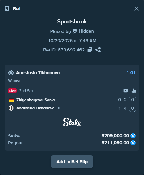 Bet slip: Zhiyenbayeva, Sonja - Anastasia Tikhanova, $209,000.00 stake at 1.01 odds, placed by Hidden