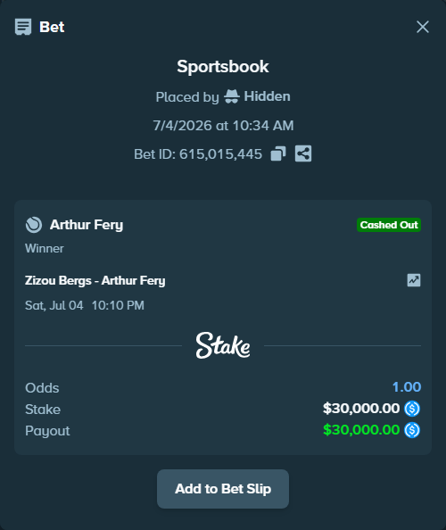 Bet slip: Zizou Bergs - Arthur Fery, $30,000.00 stake at 2.13 odds, placed by Hidden